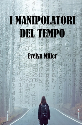 I manipolatori del tempo [Italian] B08QBS1TL4 Book Cover