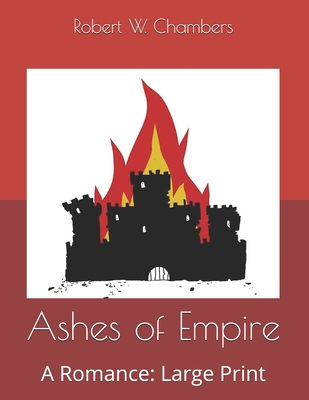Ashes of Empire: A Romance: Large Print 1677671688 Book Cover