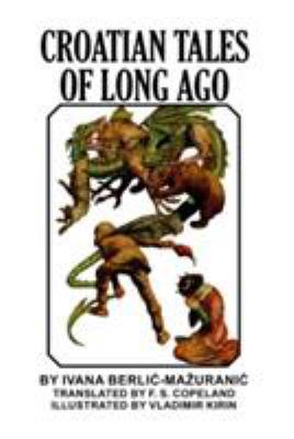 Croatian Tales of Long Ago 1389616916 Book Cover