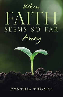 When Faith Seems So Far Away B0GJCZM8MS Book Cover