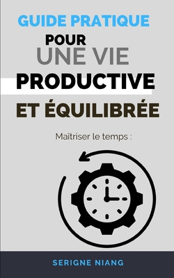 Maîtriser le temps: Guide pratique pour une vie... [French]            Book Cover