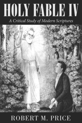 Holy Fable Volume IV: A Critical Study of Moder... 163431204X Book Cover