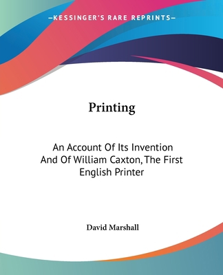 Printing: An Account Of Its Invention And Of Wi... 1430445254 Book Cover