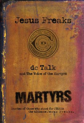 Jesus Freaks: Martyrs 0764212028 Book Cover