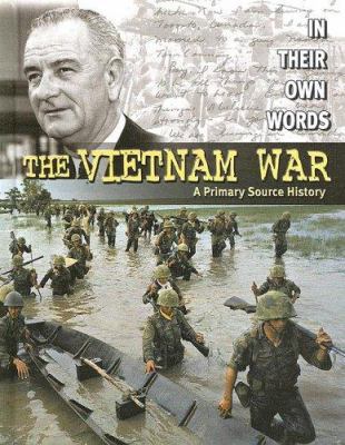 The Vietnam War: A Primary Source History 0836859812 Book Cover