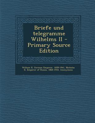 Briefe Und Telegramme Wilhelms II [German] 1287691889 Book Cover