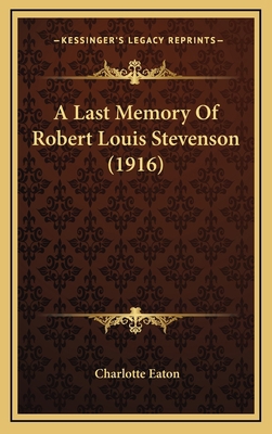 A Last Memory Of Robert Louis Stevenson (1916) 116884505X Book Cover