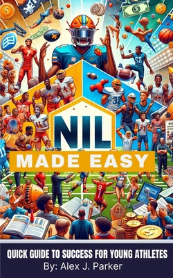 NIL Made Easy: Quick Guide to Success for Young... B0CXBQJW1C Book Cover