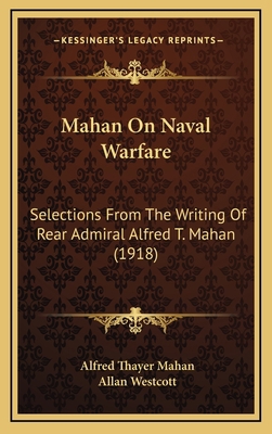 Mahan On Naval Warfare: Selections From The Wri... 1165636832 Book Cover