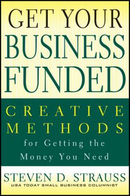 Get Your Business Funded: Creative Methods for ... 0470928115 Book Cover
