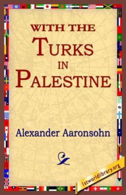 With the Turks in Palestine 1421801000 Book Cover