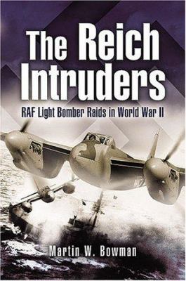 The Reich Intruders: RAF Light Bomber Raids in ... 1844153339 Book Cover