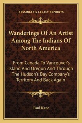 Wanderings Of An Artist Among The Indians Of No... 1162968419 Book Cover