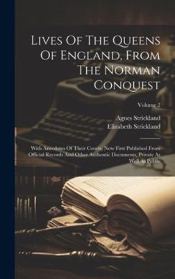 Lives Of The Queens Of England, From The Norman... 1020126337 Book Cover