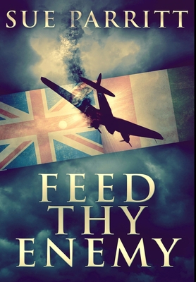 Feed Thy Enemy: Premium Hardcover Edition 1034291327 Book Cover