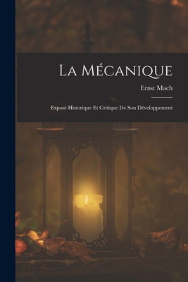 La Mécanique: Exposé Historique Et Critique De ... [French] 101549000X Book Cover
