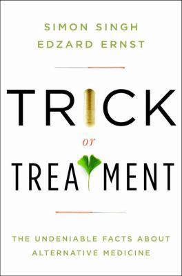 Trick or Treatment: The Undeniable Facts about ... 0393066614 Book Cover