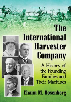 The International Harvester Company: A History ... 1476677093 Book Cover