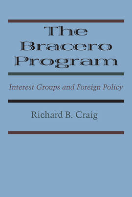 The Bracero Program: Interest Groups and Foreig... 147730584X Book Cover