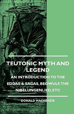 Teutonic Myth and Legend - An Introduction to t... 1444657380 Book Cover