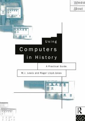 Using Computers in History: A Practical Guide t... 0415103126 Book Cover