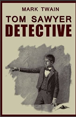 Tom Sawyer, Detective Illustrated B08JF2DG9T Book Cover