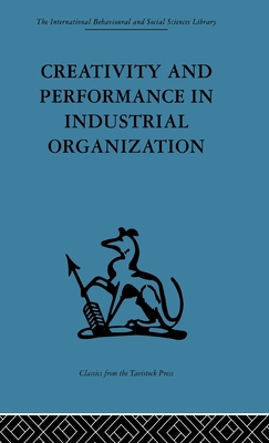 Creativity and Performance in Industrial Organi... 0415264650 Book Cover