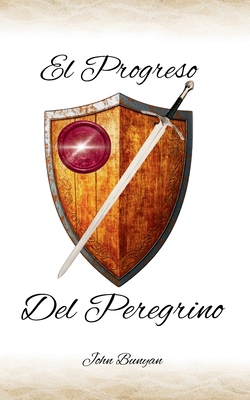 El Progreso del Peregrino [Spanish] 6597883209 Book Cover