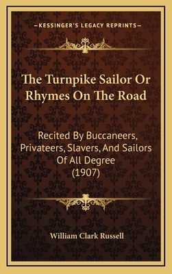 The Turnpike Sailor Or Rhymes On The Road: Reci... 1167255364 Book Cover