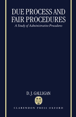 Due Process and Fair Procedures: A Study of Adm... 0198256760 Book Cover