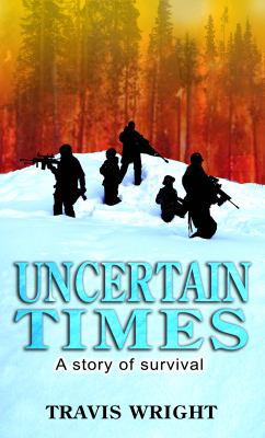 Uncertain Times: A Story of Survival 0985667915 Book Cover
