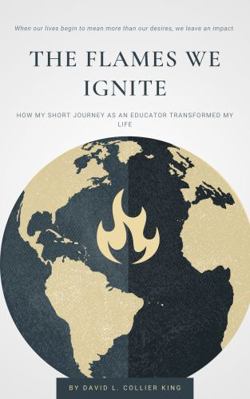 Paperback Flames We Ignite : How My Short Journey As an Educator Transformed My Life Book