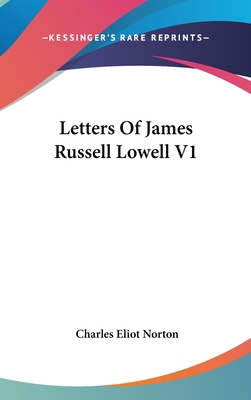 Letters Of James Russell Lowell V1 0548039542 Book Cover