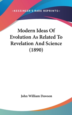 Modern Ideas of Evolution as Related to Revelat... 1436515742 Book Cover