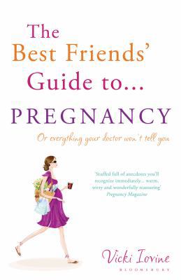The Best Friends' Guide to Pregnancy, Or, Every... 1408814250 Book Cover