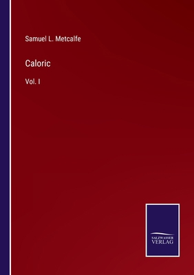 Caloric: Vol. I 3375125909 Book Cover