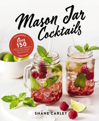 Mason Jar Cocktails, Expanded Edition: Over 150... 1646432495 Book Cover