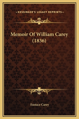 Memoir Of William Carey (1836) 1169365191 Book Cover
