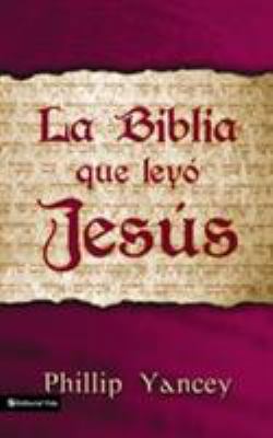 La Biblia Que Leyó Jesús = The Bible Jesus Read [Spanish] 0829736905 Book Cover