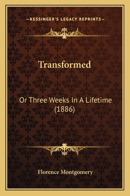 Transformed: Or Three Weeks In A Lifetime (1886) 1165801965 Book Cover