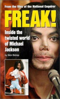 Freak!: Inside the Twisted World of Michael Jac... 1885840055 Book Cover