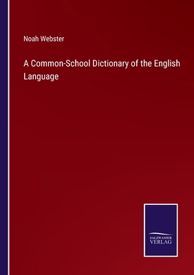 A Common-School Dictionary of the English Language 3375044526 Book Cover