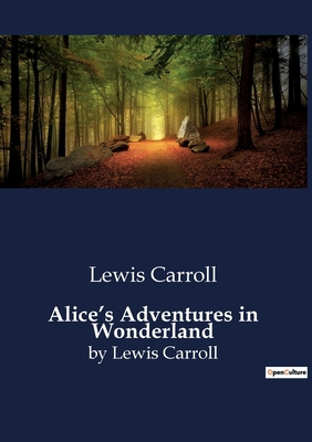 Alice's Adventures in Wonderland: by Lewis Carroll B0CDJWQ8FJ Book Cover
