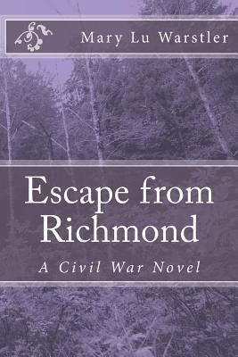 Escape from Richmond: A Civil War Novel 1478113782 Book Cover