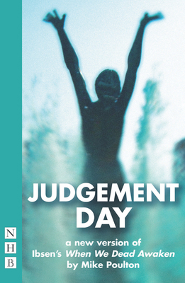 Judgement Day: A New Version of Ibsen's When We... 1848422415 Book Cover