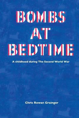 Bombs at Bedtime: A Childhood During the Second... 1909878081 Book Cover