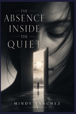 The Absence Inside the Quiet B0GZJG2F5F Book Cover
