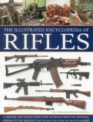 The Illustrated Encyclopedia of Rifles: A Histo... 1780193238 Book Cover