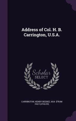 Address of Col. H. B. Carrington, U.S.A. 1359342575 Book Cover