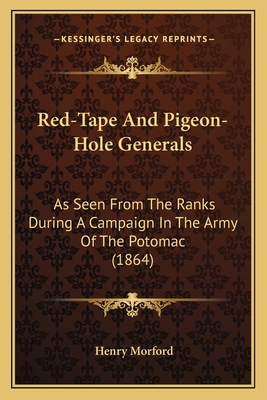 Red-Tape And Pigeon-Hole Generals: As Seen From... 1164917102 Book Cover